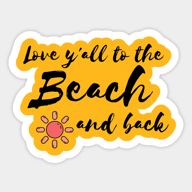 Love y'all to the Beach and back Sticker by WithCharity